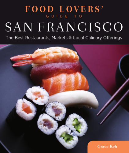 Food Lovers' Guide to® San Francisco. The Best Restaurants, Markets & Local Culinary Offerings