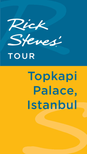 Rick Steves' Tour. Topkapi Palace, Istanbul