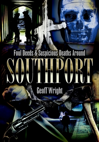 Foul Deeds & Suspicious Deaths Around Southport