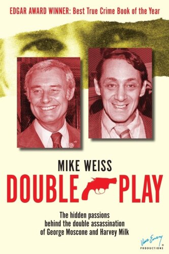 Double Play. The Hidden Passions Behind the Double Assassination of George Moscone and Harvey...