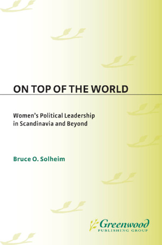 On Top of the World. Women's Political Leadership in Scandinavia and Beyond