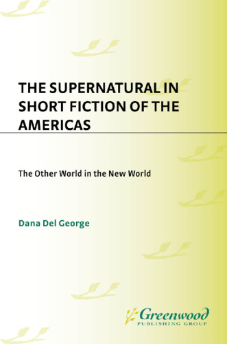 The Supernatural in Short Fiction of the Americas. The Other World in the New World