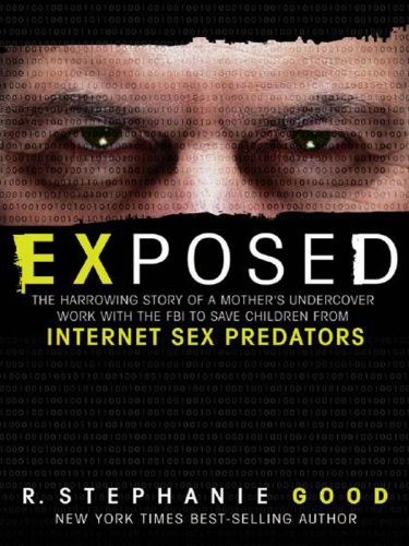 Exposed. The Harrowing Story of a Mother's Undercover Work with the FBI to Save Children...