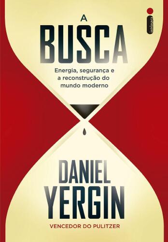 A Busca - Energia, Segurança e a Reconstrução do Mundo Moderno