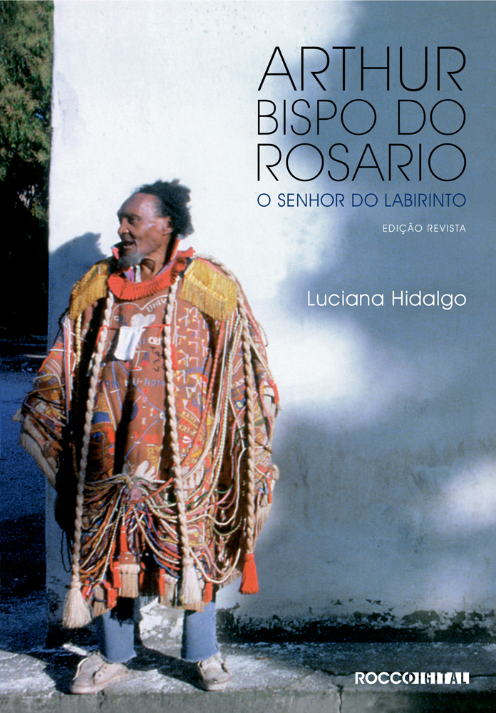 Arthur Bispo do Rosario - O senhor do labirinto