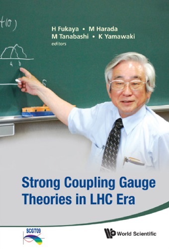 Strong Coupling Gauge Theories in LHC Era : Proceedings of the Workshop in Honor of Toshihide Maskawa's 70th Birthday and 35th Anniversary of Dynamical Symmetry Breaking in SCGT.