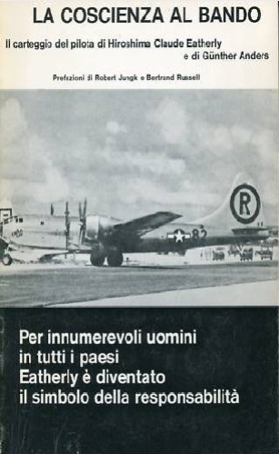 La coscienza al bando. Il carteggio del pilota di Hiroshima Claude Eatherley e di Gunther Anders