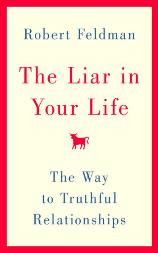 The Liar in Your Life: The Way to Truthful Relationships