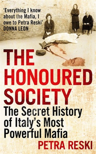 The Honoured Society: The Secret History Of Italy's Most Powerful Mafia