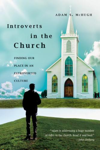 Introverts in the Church: Finding Our Place in an Extroverted Culture