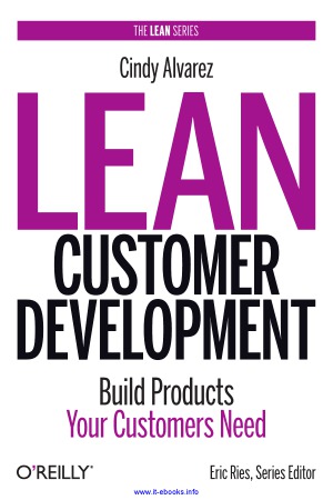 Lean Customer Development. Building Products Your Customers Will Buy