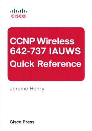 CCNP Wireless (642-737 IAUWS) Quick Reference  