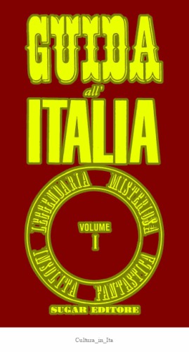 Guida all'Italia leggendaria misteriosa insolita fantastica. L'Italia settentrionale