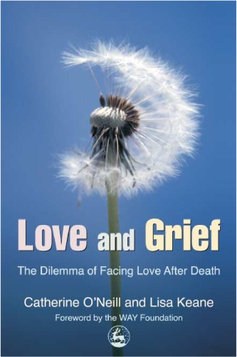 Love and grief : the dilemma of facing love after death