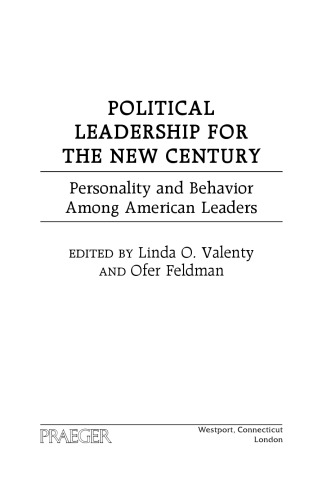 Political Leadership for the New Century: Personality and Behavior Among American Leaders