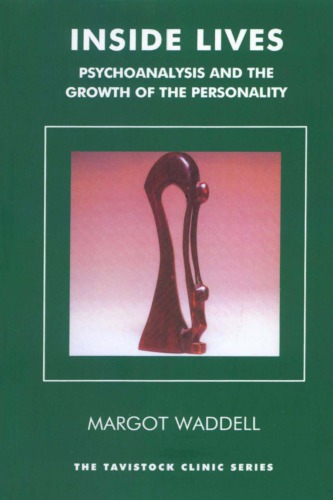 Inside Lives  Psychoanalysis and the Growth of the Personality