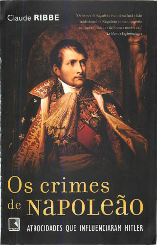 Os Crimes de Napoleão - Atrocidades Que Influenciaram Hitler