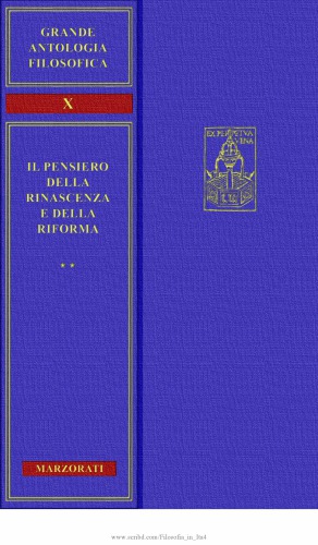 Grande antologia filosofica Marzorati. Il pensiero della Rinascenza e della Riforma. Protestantesimo e Riforma Cattolica