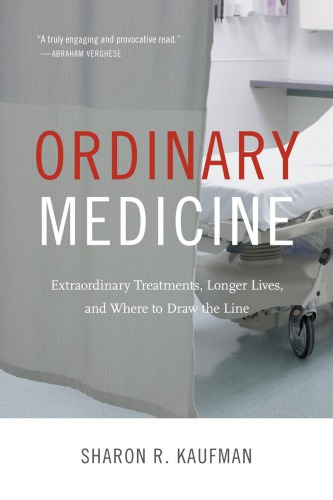 Ordinary Medicine: Extraordinary Treatments, Longer Lives, and Where to Draw the Line