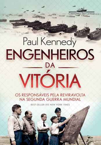 Engenheiros da Vitória - Os responsáveis pela reviravolta na Segunda Guerra Mundial