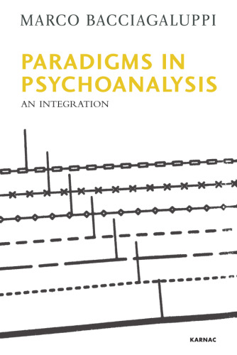 Paradigms in psychoanalysis : an integration