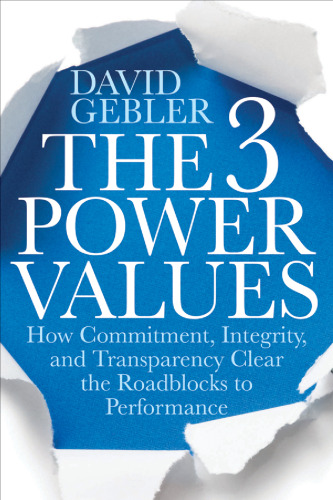 The 3 power values : how commitment, integrity, and transparency clear the roadblocks to performance