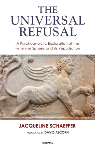 The universal refusal : a psychoanalytic exploration of the feminine sphere and its repudiation