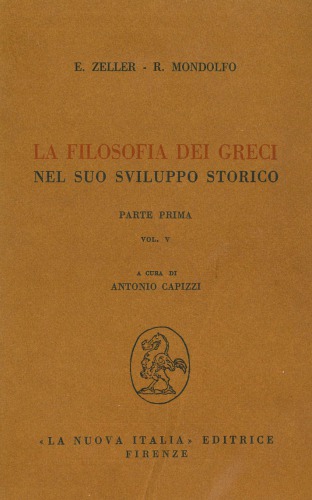 La filosofia dei Greci nel suo sviluppo storico. I Presocratici. Empedocle, Atomisti, Anassagora