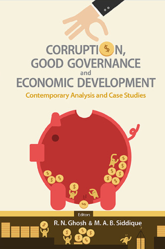 Corruption, Good Governance and Economic Development: Contemporary Analysis and Case Studies