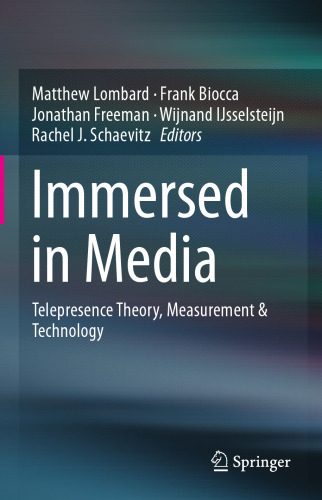 Immersed in Media: Telepresence Theory, Measurement & Technology