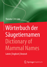 Wörterbuch der Säugetiernamen - Dictionary of Mammal Names: Latein - Englisch - Deutsch