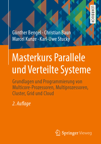 Masterkurs Parallele und Verteilte Systeme: Grundlagen und Programmierung von Multicore-Prozessoren, Multiprozessoren, Cluster, Grid und Cloud