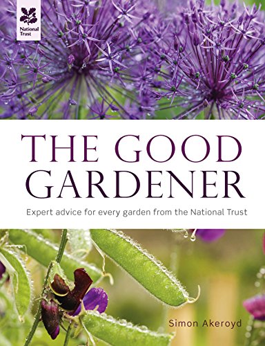 The Good Gardener: A Hands-on Guide from National Trust Experts