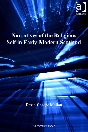Narratives of the Religious Self in Early-Modern Scotland