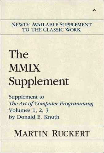 The MMIX Supplement: Supplement to The Art of Computer Programming Volumes 1, 2, 3 by Donald E. Knuth 1st Edition