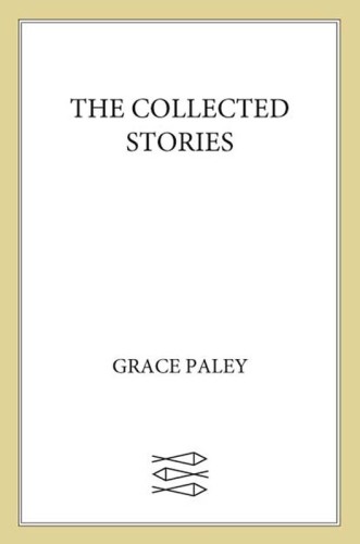 The Collected Stories of Grace Paley