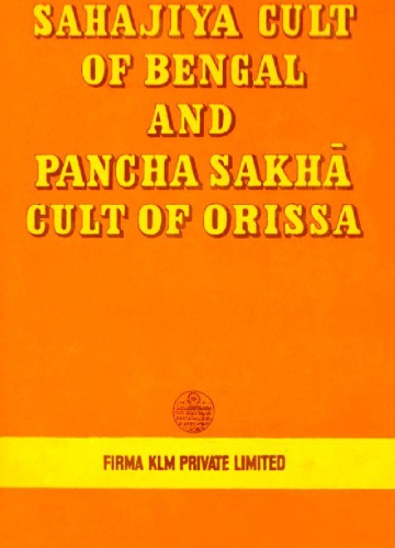 Sahajiyā cult of Bengal and Pancha Sakha cult of Orissa