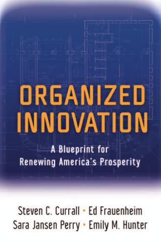 Organized Innovation: A Blueprint for Renewing America's Prosperity