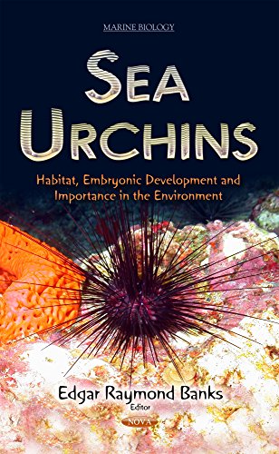 Sea Urchins: Habitat, Embryonic Development and Importance in the Environment