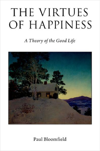 The Virtues of Happiness: A Theory of the Good Life