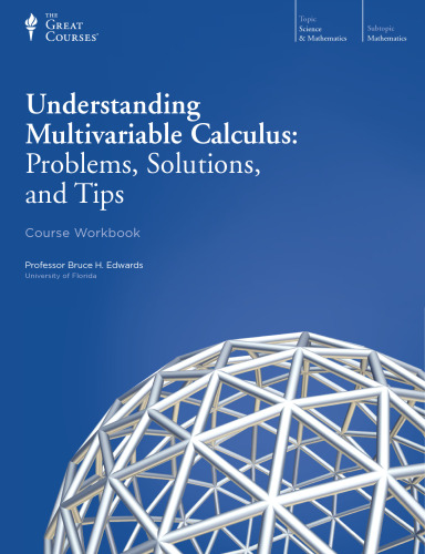 Understanding Multivariable Calculus: Problems, Solutions, and Tips (The Great Courses)