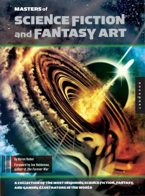 Masters of Science Fiction and Fantasy Art  A Collection of the Most Inspiring Science Fiction, Fantasy, and Gaming Illustrators in the World