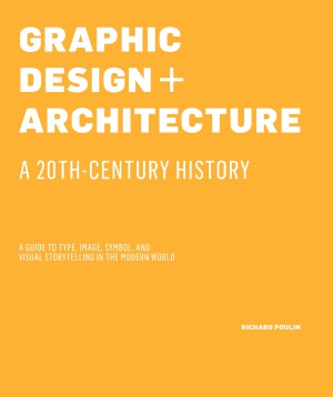 Graphic Design and Architecture. A 20th Century History