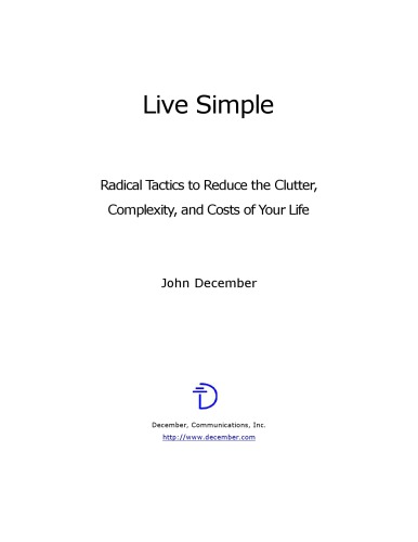 Live Simple: Radical Tactics to Reduce the Clutter, Complexity, and Costs of Your Life