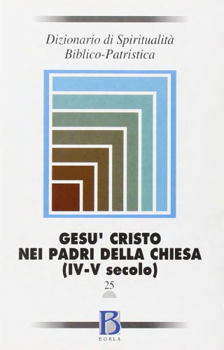 Dizionario di spiritualità biblico-patristica. Gesù-Cristo nei Padri della Chiesa (IV-V secolo)