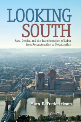 Looking South: Race, Gender, and the Transformation of Labor from Reconstruction to Globalization