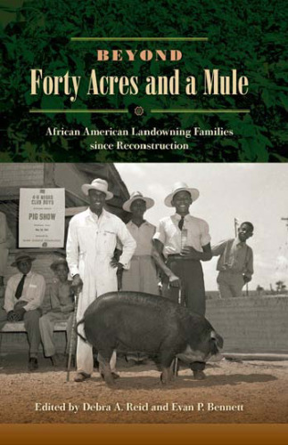 Beyond Forty Acres and a Mule: African American Landowning Families Since Reconstruction