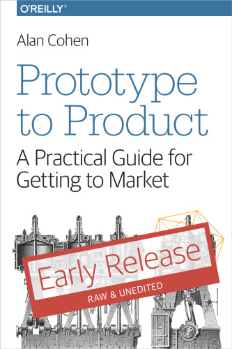 Prototype to Product: A Practical Guide for Getting to Market