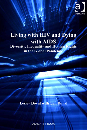 Living with HIV and dying with AIDS : diversity, inequality and human rights in the global pandemic