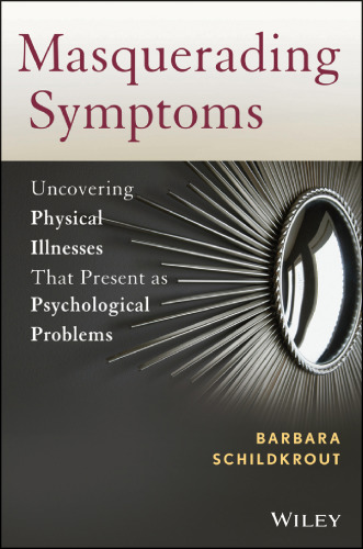 Masquerading symptoms : uncovering physical illnesses that present as psychological problems